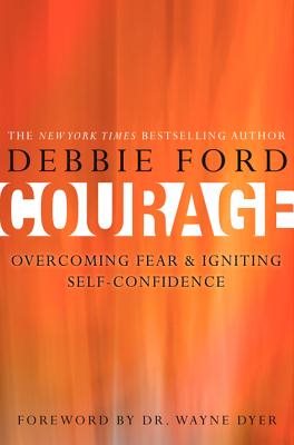 Courage: Overcoming Fear and Igniting Self-Confidence