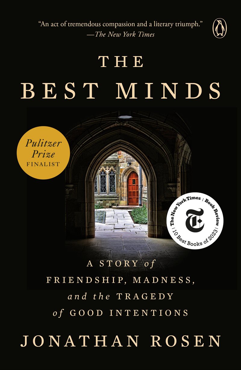 The Best Minds: A Story of Friendship, Madness, and the Tragedy of Good Intentions