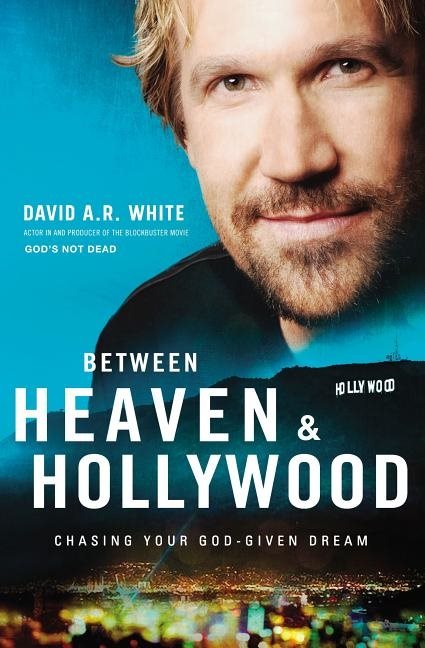 Between heaven and   hollywood - chasing your god-given dream