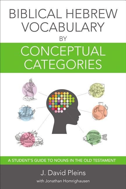 Biblical hebrew vocabulary by conceptual categories - a students guide to n
