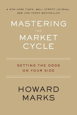 Mastering The Market Cycle: Getting the Odds on Your Side
