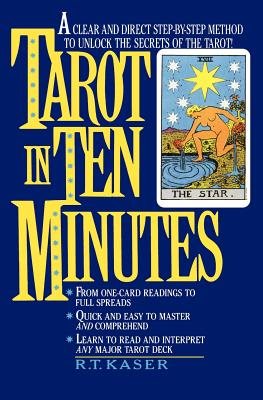 Tarot In Ten Minutes: A Step-By-Step Method To Unlocking The