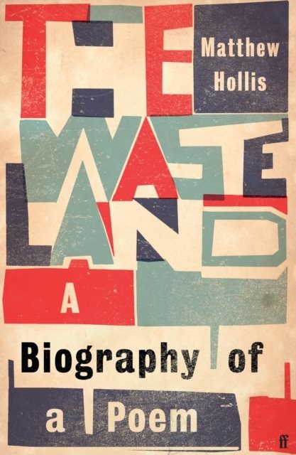 Waste Land - A Biography of a Poem