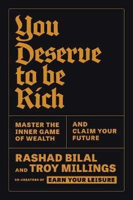 You Deserve to Be Rich: Master the Inner Game of Wealth and Claim Your Future