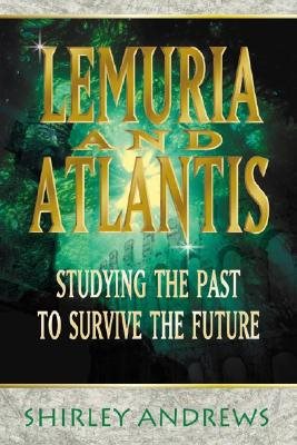 Lemuria & Atlantis: Studying the Past to Survive the Future