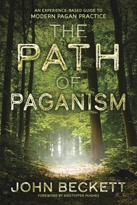 Path of paganism - an experience-based guide to modern pagan practice