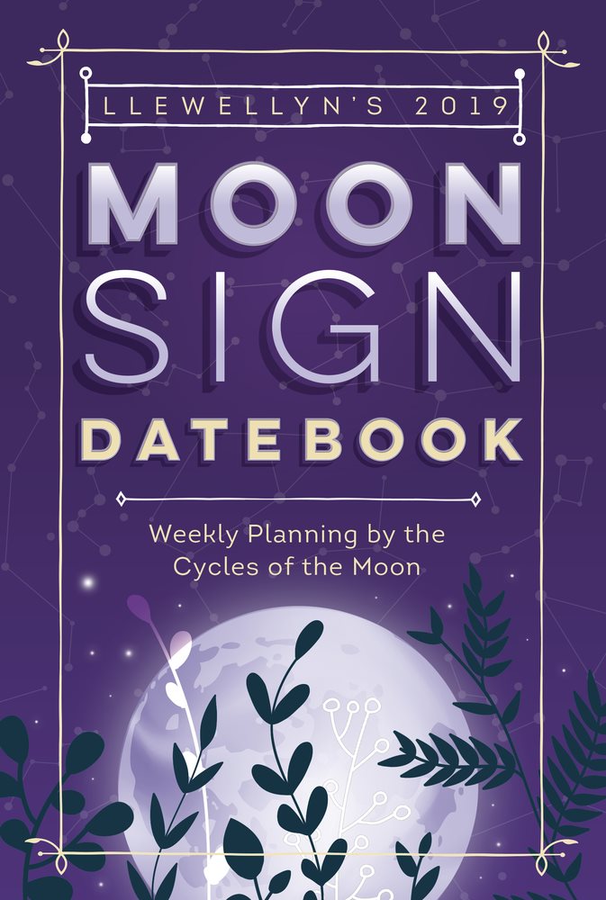 Llewellyns 2019 moon sign datebook - weekly planning by the cycles of the m