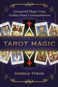 Tarot magic - ceremonial magic using golden dawn correspondences