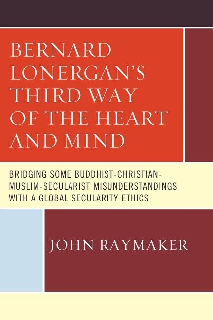 Bernard lonergans third way of the heart and mind - bridging some buddhist-