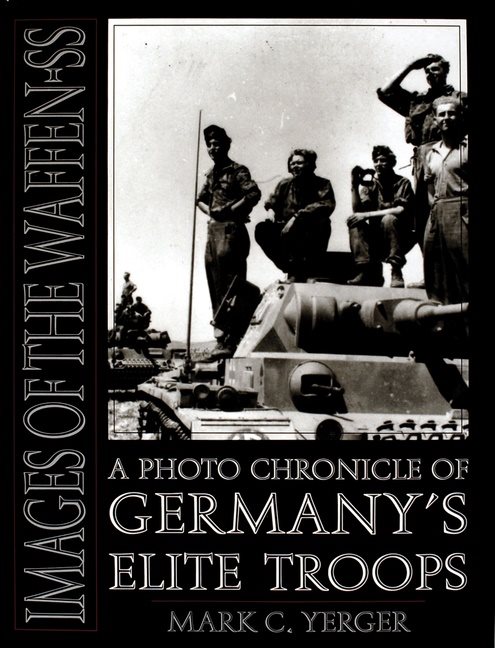 Images of the waffen-ss - a photo chronicle of germanys elite troops