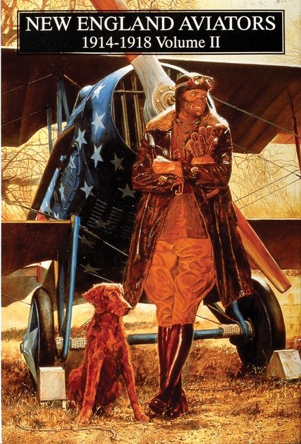 New england aviators 1914-1918 vol.2 - their portraits and their records