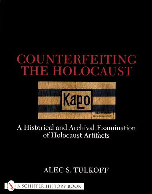 Counterfeiting the holocaust - a historical and archival examination of hol