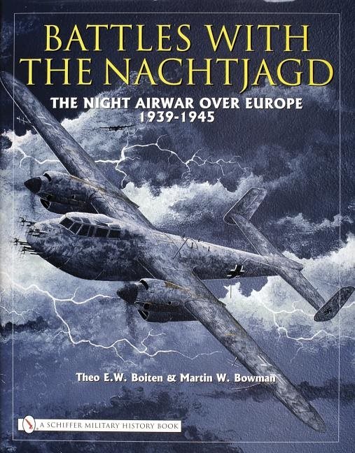 Battles with the nachtjagd - the night airwar over europe 1939-1945