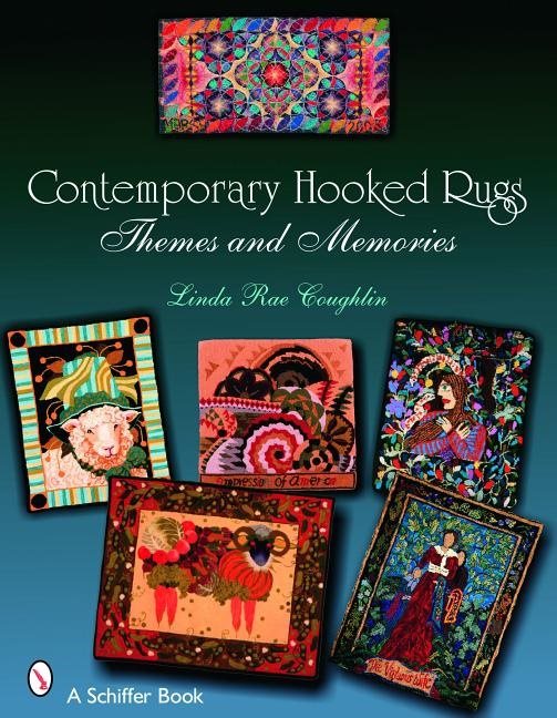 Contemporary Hooked Rugs : Themes and Memories