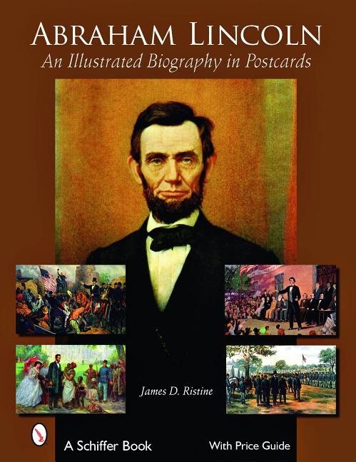 Abraham lincoln - an illustrated biography in postcards