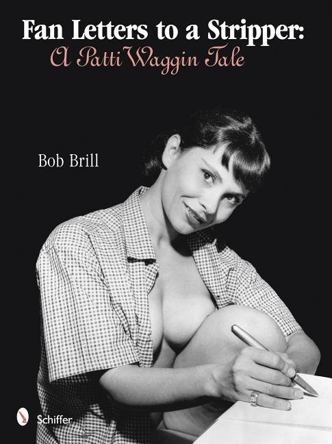 Fan Letters To A Stripper : A Patti Waggin Tale