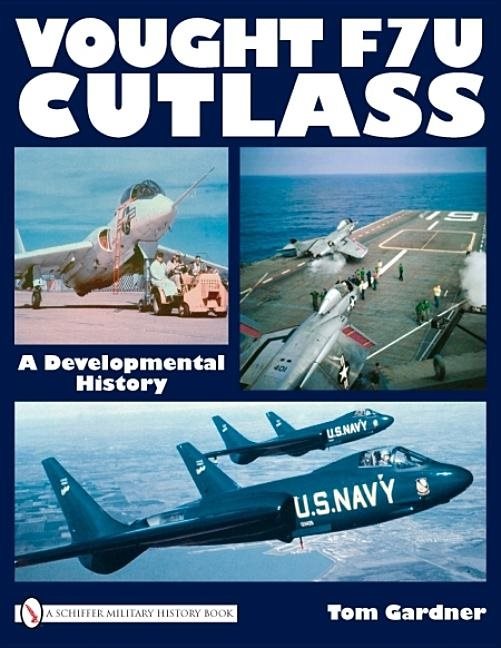 Vought F7u Cutlass : A Developmental History