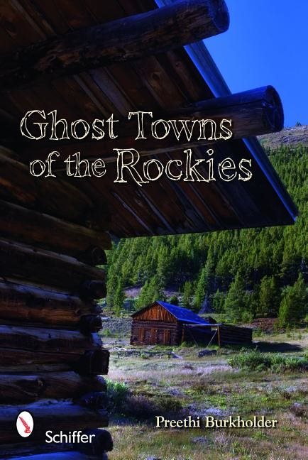 Ghost Towns Of The Rockies