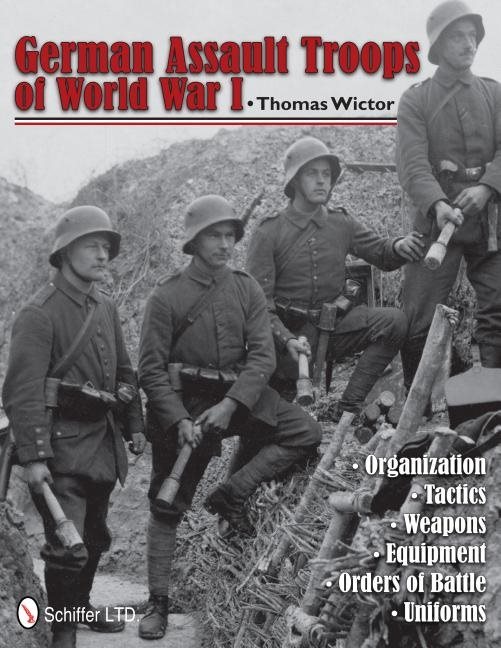 German assault troops of world war i - organization tactics  weapons  equip