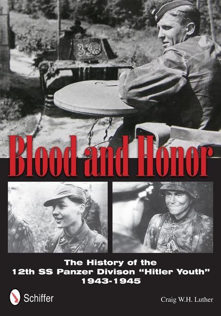 Blood & honor - the history of the 12th ss panzer division