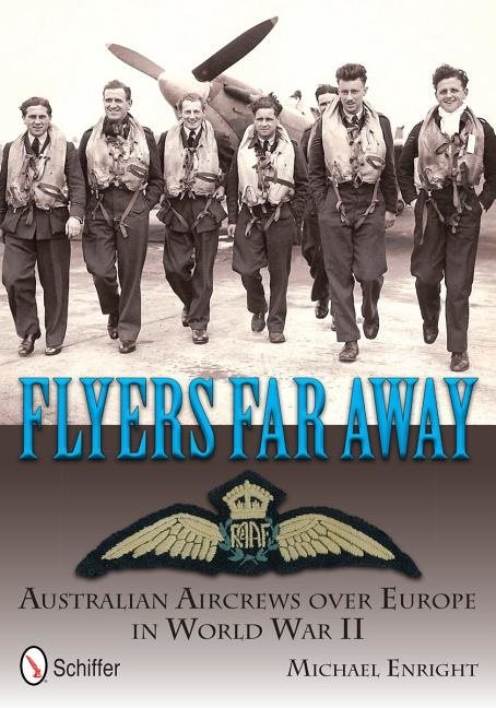 Flyers far away - australian aircrews over europe in world war ii