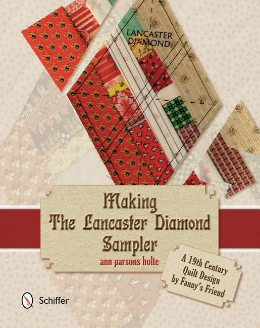 Making the lancaster diamond sampler - a 19th century quilt design by fanny