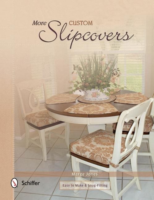 More Custom Slipcovers : Easy to Make & Snug Fitting