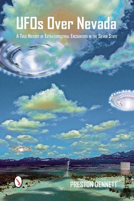 Ufos over nevada - a true history of extraterrestrial encounters in the sil