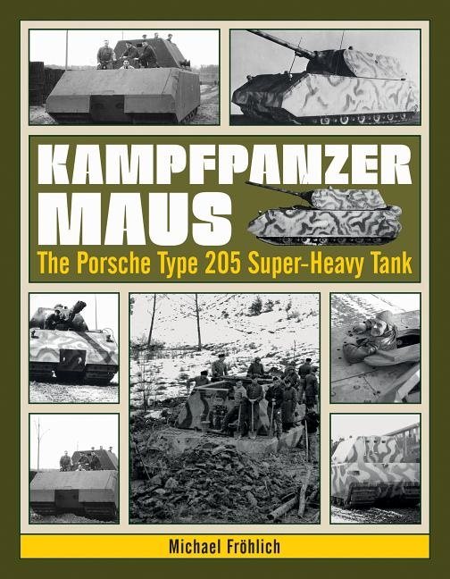 Kampfpanzer maus - the porsche type 205 super-heavy tank