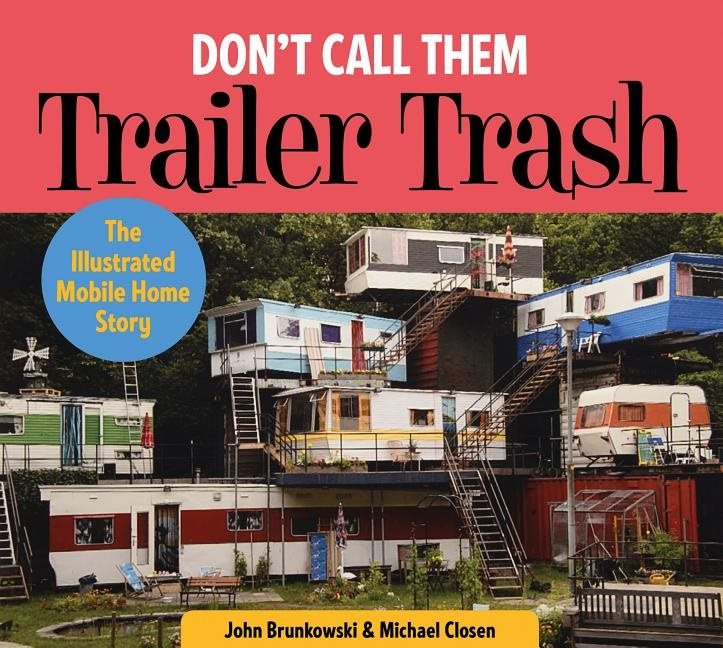 Dont call them trailer trash - the illustrated mobile home story