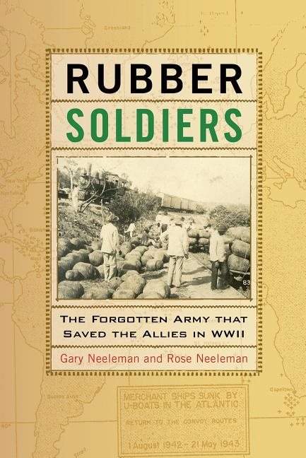 Rubber soldiers - the forgotten army that saved the allies in wwii