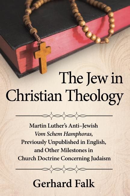 Jew in christian theology - martin luthers anti-jewish vom schem hamphoras,