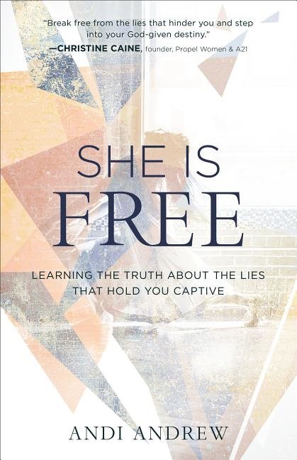 She is free - learning the truth about the lies that hold you captive