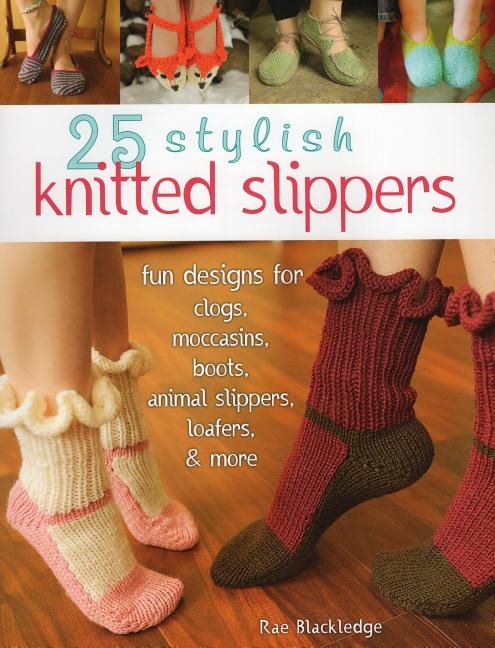 25 stylish knitted slippers - fun & stylish designs for clogs, moccasins, b