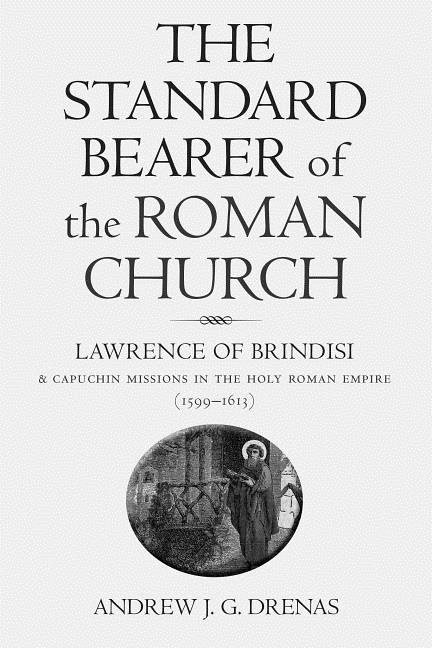 Standard bearer of the roman church - lawrence of brindisi and capuchin mis