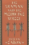 Shaman And The Medicine Wheel