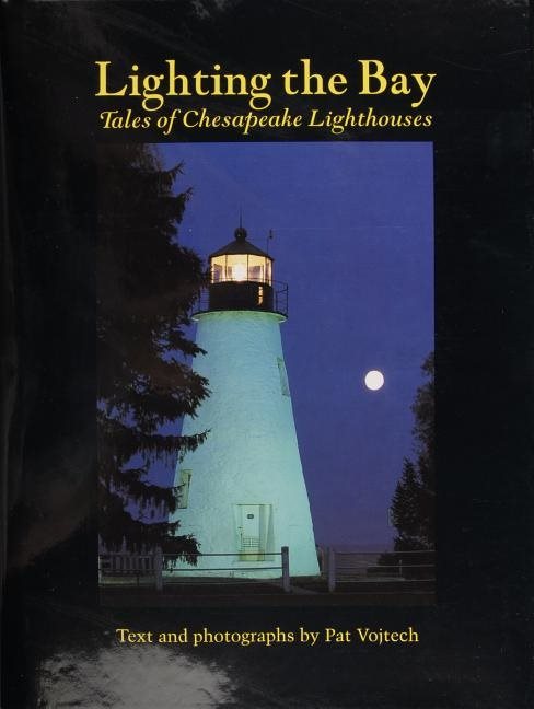 Lighting The Bay : Tales of Chesapeake Lighthouses