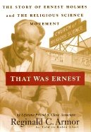 That was ernest - the story of ernest holmes and the religious science move