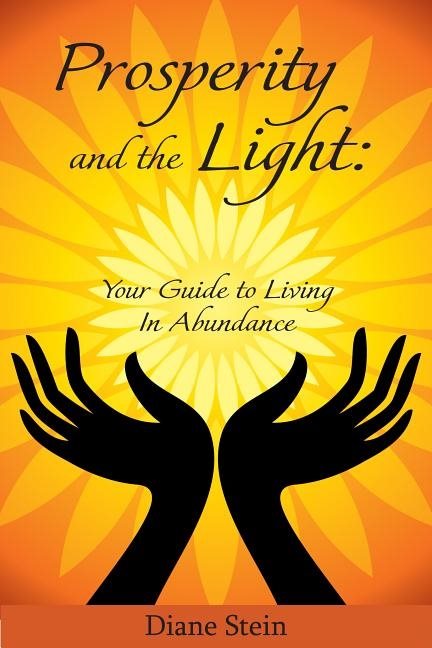 Prosperity And The Light: Your Guide To Living In Abundance