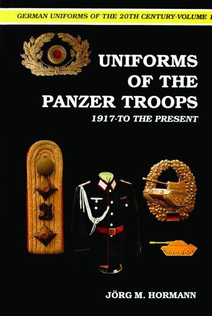 German uniforms of the 20th century - the panzer troops 1917-to the present