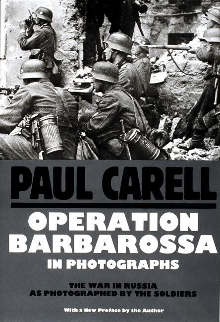 Operation barbarossa - war in russia as photographed by the soldiers