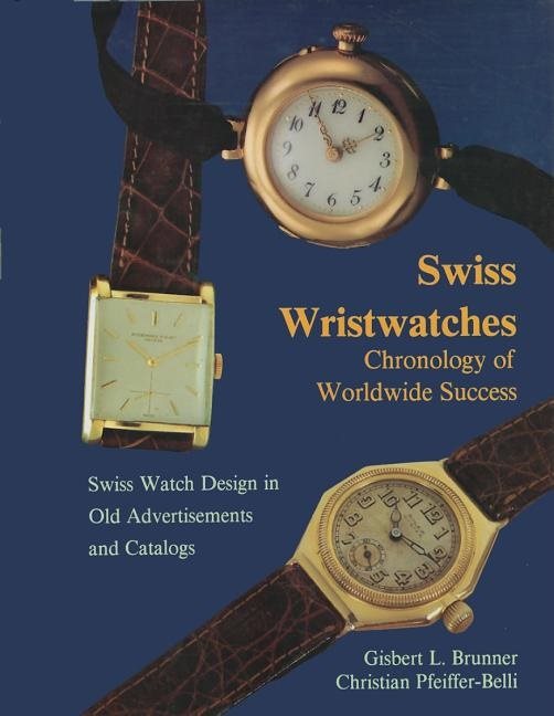 Swiss Wristwatches : Chronology of Worldwide Success