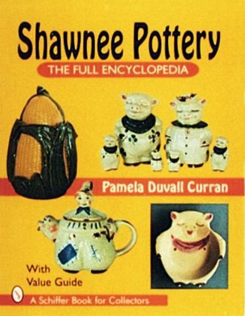 Shawnee Pottery : The Full Encyclopedia