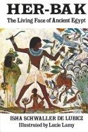 Her-Bak Living Face Of Ancient Egypt : Living face of ancient Egypt