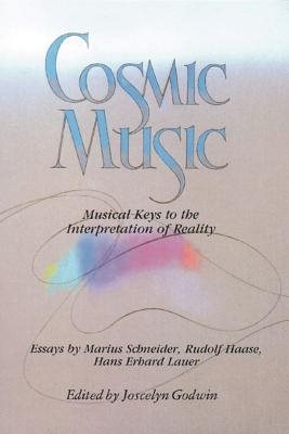 Cosmic Music: Musical Keys To The Interpretation Of Reality