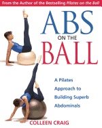 Abs on the ball - a pilates approach to building superb abdominals