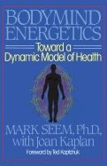 Bodymind Energetics : Toward a Dynamic Model of Health