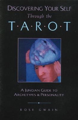 Discovering Your Self Through The Tarot: A Jungian Guide To