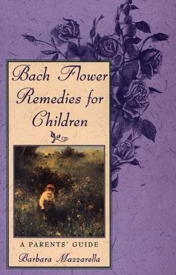 Bach Flower Remedies For Children: A Parent