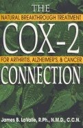 Cox 2 Connection : Natural breakthrough treatment for Arthritis Alzheimers and Cancer